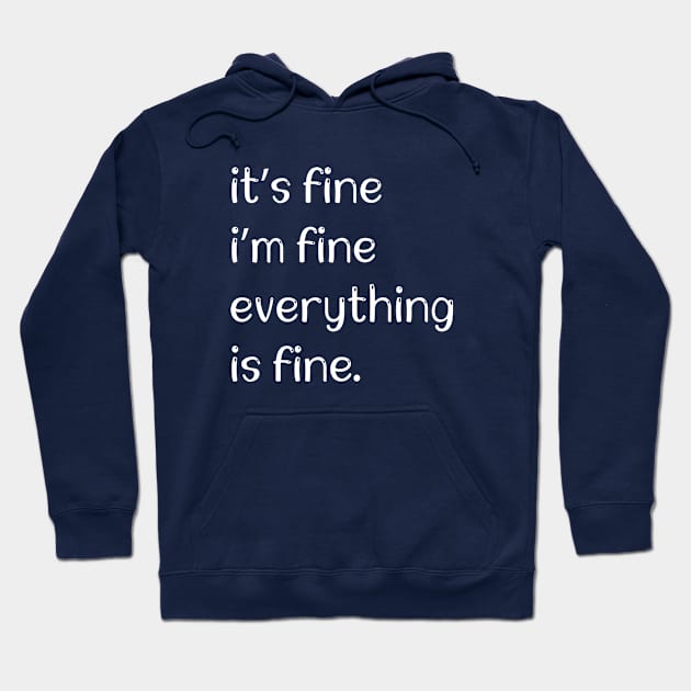 it’s fine i’m fine everything’s fine Hoodie by bisho2412